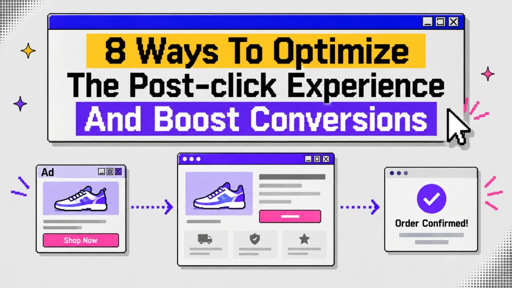 8 Ways To Optimize The Post-click Experience And Boost Conversions