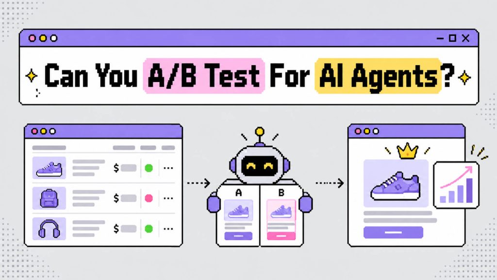 Can You A/B Test For AI Agents?